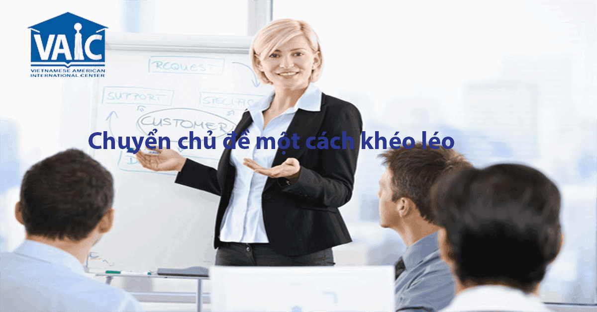 Chuyển Sang Các Vấn Đề Thuyết trình Tiếng Anh Khác