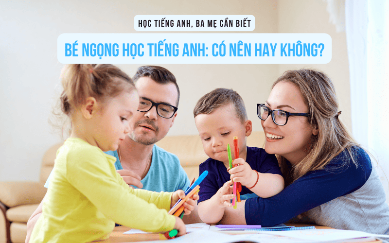 Bé ngọng học Tiếng Anh có nên hay không