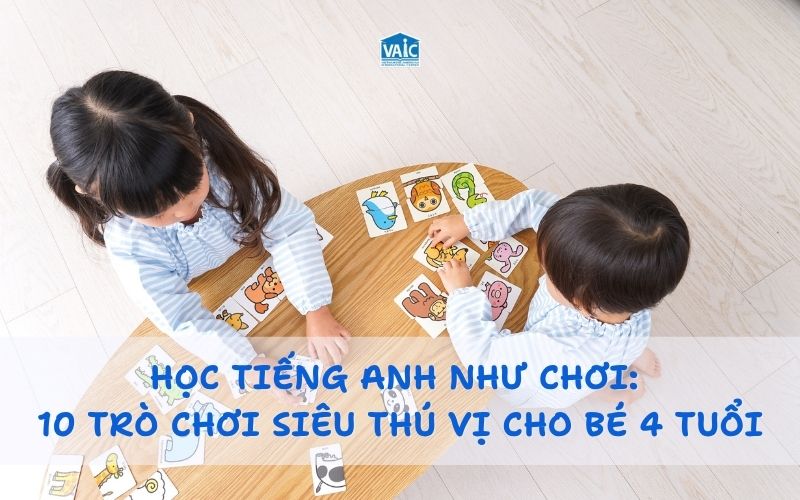10 trò chơi siêu thú vị cho bé 4 tuổi