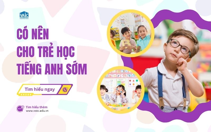 có nên cho trẻ học tiếng Anh sớm