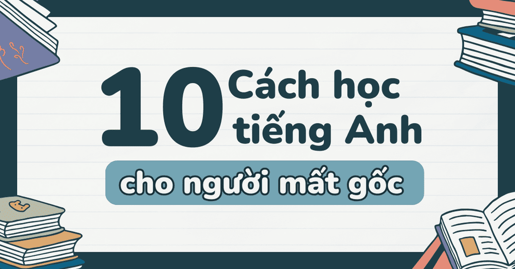 Tại sao cần học tiếng anh cơ bản cho người mất gốc?