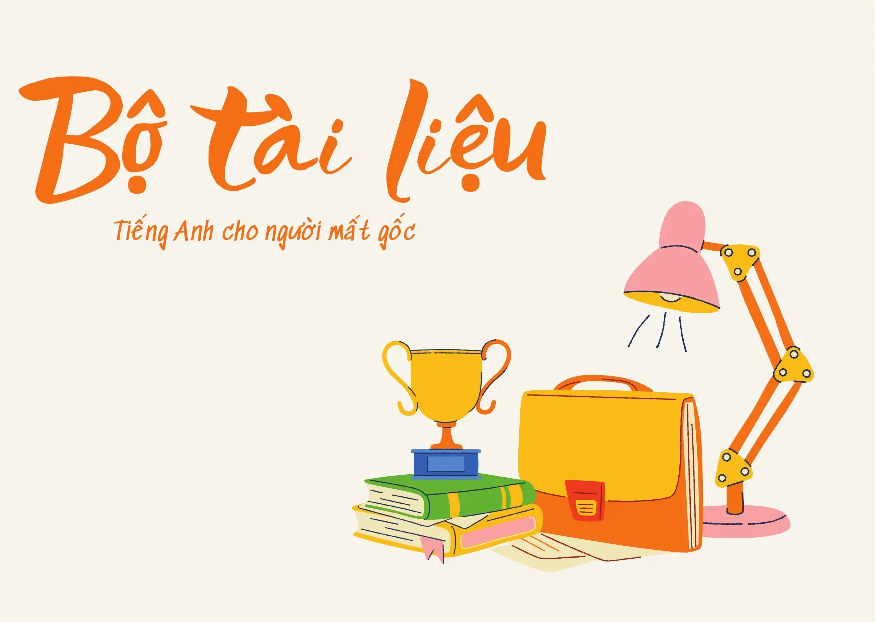 Tài liệu học tiếng anh cơ bản dành cho người mất gốc