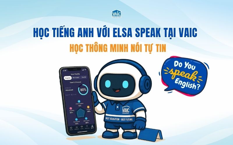 học tiếng Anh với ELSA Speak tại VAIC