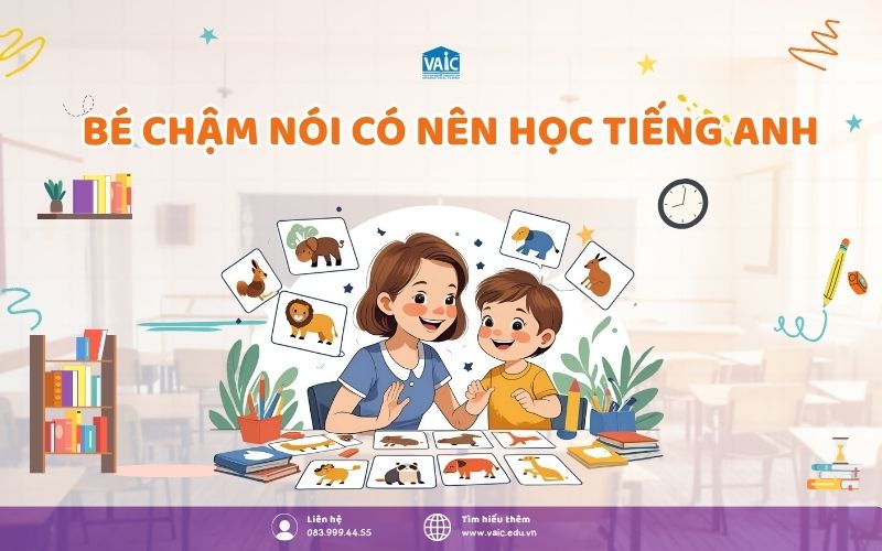 bé chậm nói có nên học tiếng anh