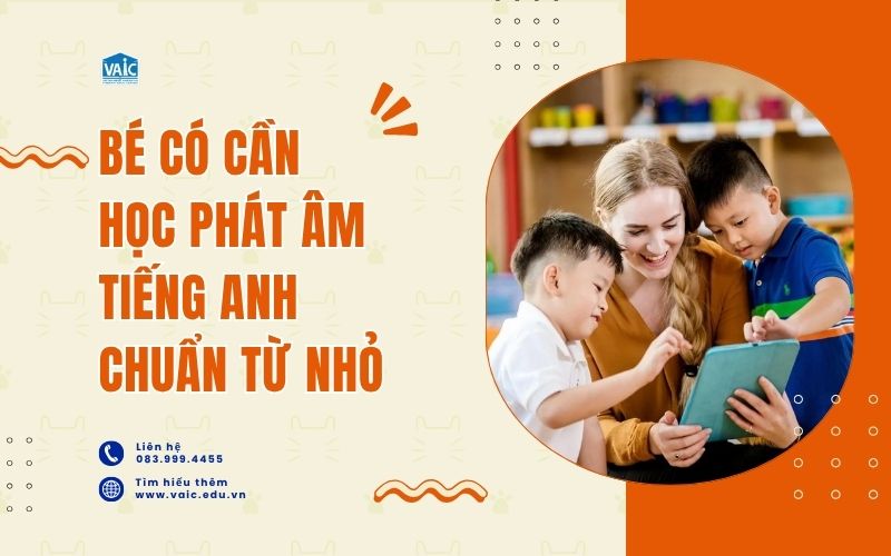 bé có cần học phát âm tiếng Anh chuẩn từ nhỏ
