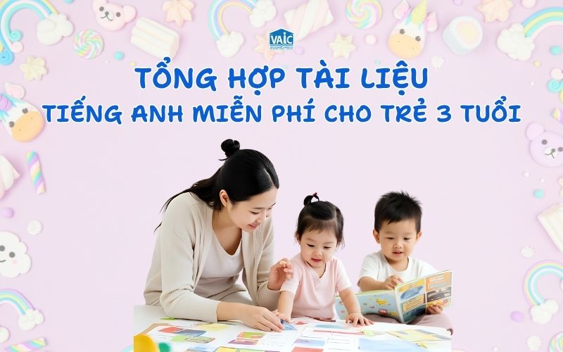 tổng hợp tài liệu tiếng Anh miễn phí cho trẻ 3 tuổi