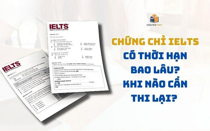 IELTS có giá trị bao lâu? Khi nào cần thi lại?