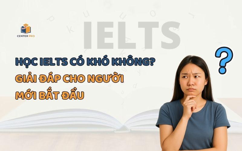 Học IELTS có khó không