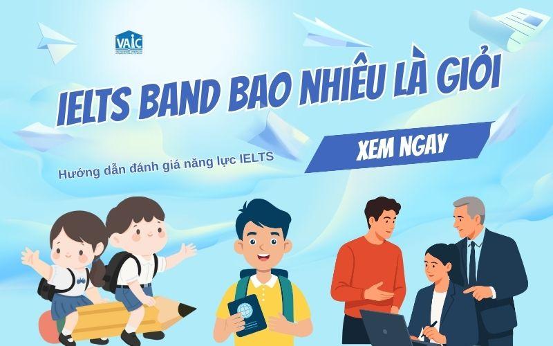 IELTS band bao nhiêu là giỏi? Hướng dẫn đánh giá năng lực
